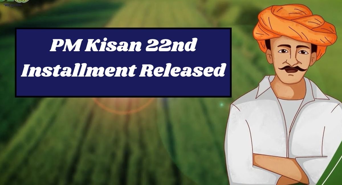 PM Kisan 22nd Installment Released