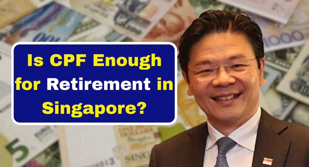 Is CPF Enough for Retirement in Singapore?